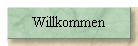 Willkommen