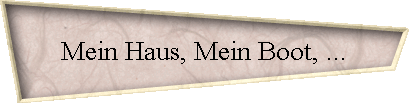 Mein Haus, Mein Boot, ...