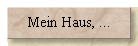 Mein Haus, ...
