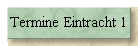Termine Eintracht 1