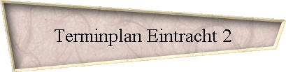Terminplan Eintracht 2