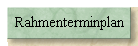 Rahmenterminplan